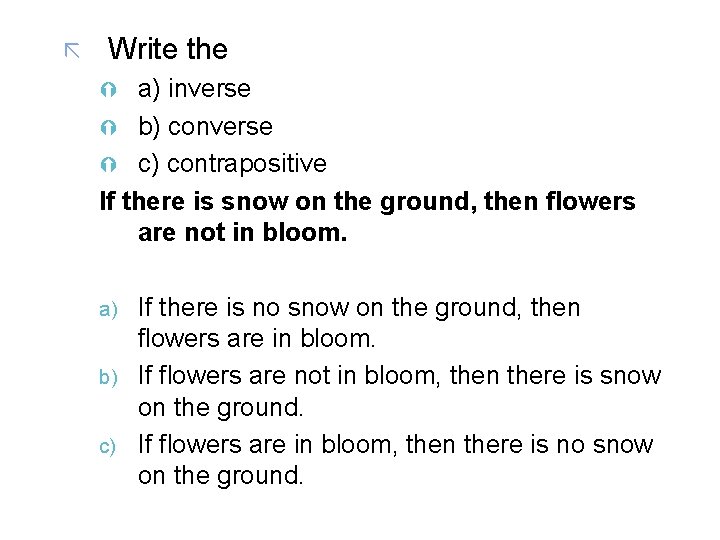 ã Write the a) inverse Ý b) converse Ý c) contrapositive If there is