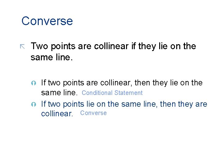 Converse ã Two points are collinear if they lie on the same line. If