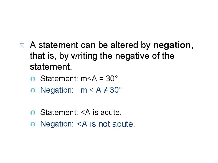 ã A statement can be altered by negation, that is, by writing the negative