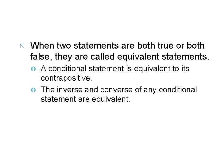 ã When two statements are both true or both false, they are called equivalent