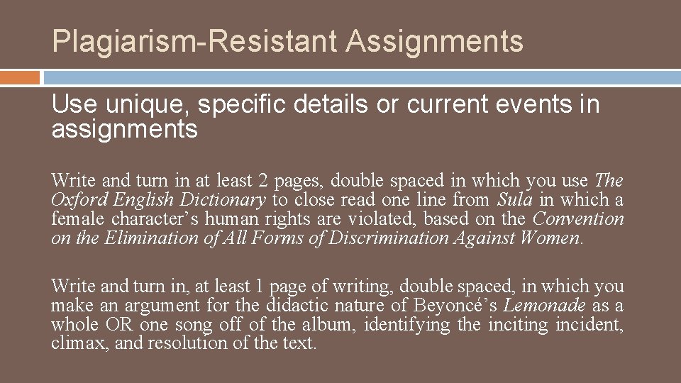 Plagiarism-Resistant Assignments Use unique, specific details or current events in assignments Write and turn