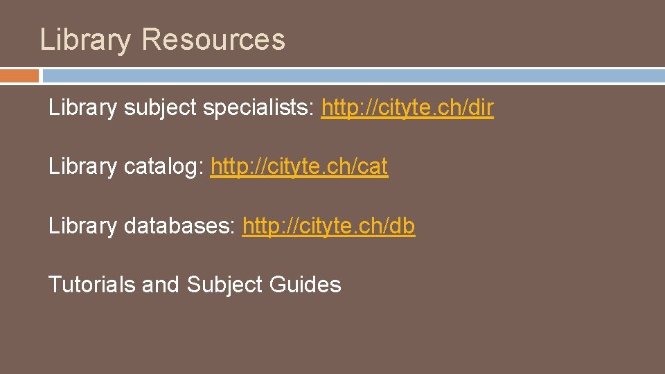 Library Resources Library subject specialists: http: //cityte. ch/dir Library catalog: http: //cityte. ch/cat Library