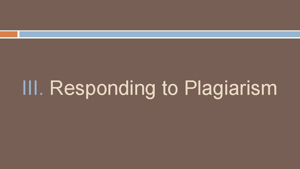 III. Responding to Plagiarism 