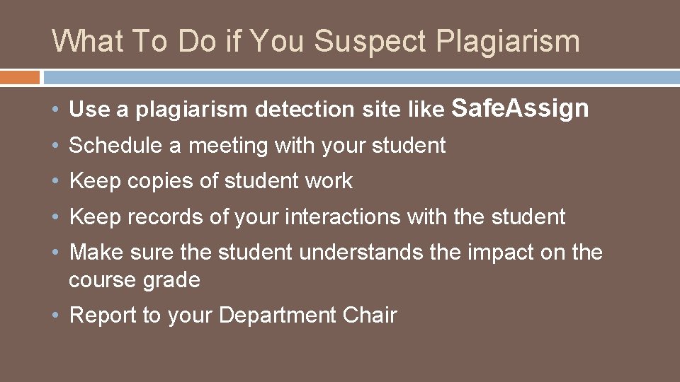 What To Do if You Suspect Plagiarism • Use a plagiarism detection site like