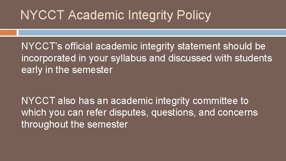 NYCCT Academic Integrity Policy NYCCT’s official academic integrity statement should be incorporated in your