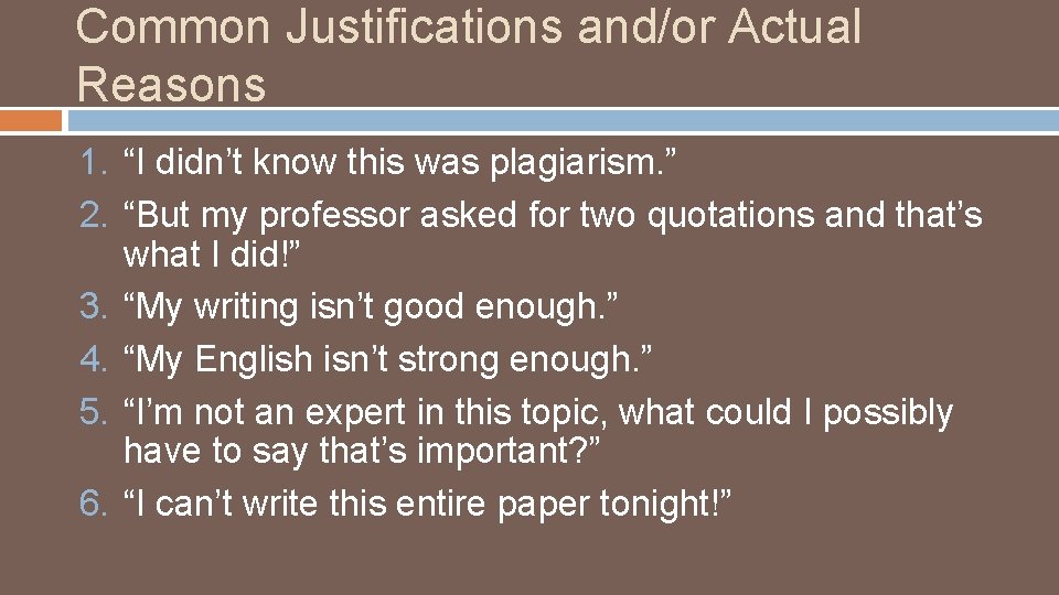 Common Justifications and/or Actual Reasons 1. “I didn’t know this was plagiarism. ” 2.