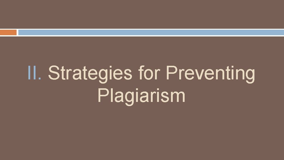 II. Strategies for Preventing Plagiarism 