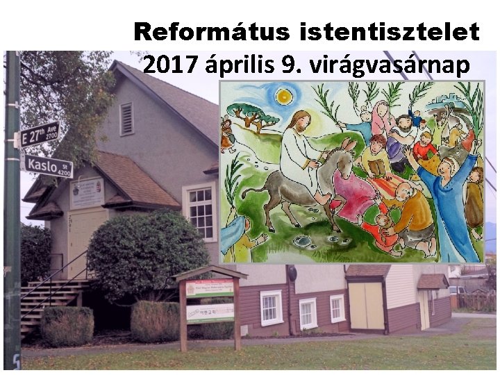 Református istentisztelet 2017 április 9. virágvasárnap 