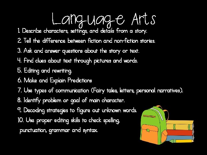 Language Arts 1. Describe characters, settings, and details from a story. 2. Tell the
