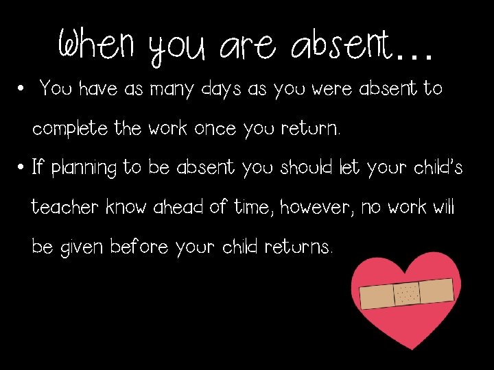 When you are absent… • You have as many days as you were absent