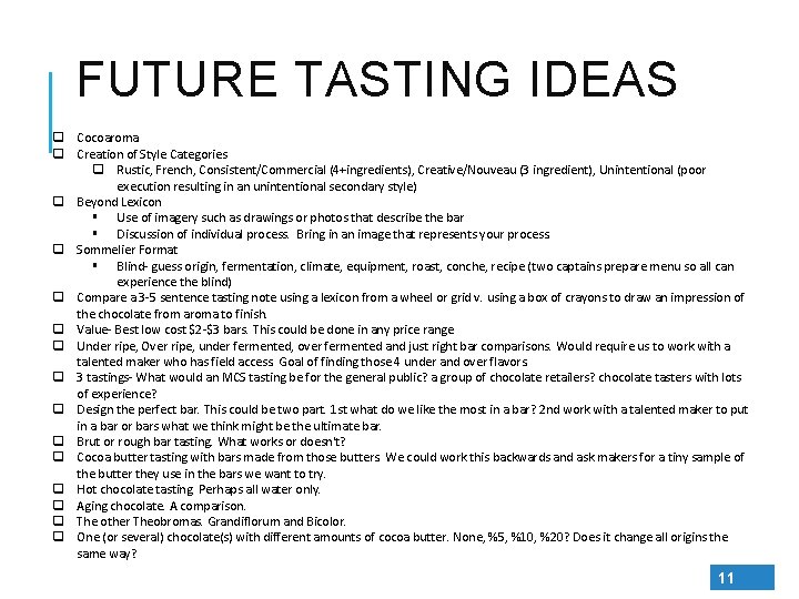 FUTURE TASTING IDEAS q Cocoaroma q Creation of Style Categories q Rustic, French, Consistent/Commercial