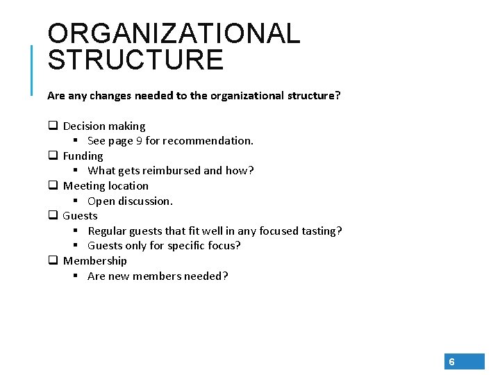 ORGANIZATIONAL STRUCTURE Are any changes needed to the organizational structure? q Decision making §