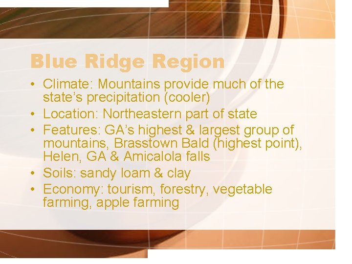 Blue Ridge Region • Climate: Mountains provide much of the state’s precipitation (cooler) •