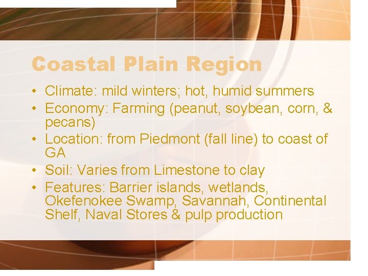 Coastal Plain Region • Climate: mild winters; hot, humid summers • Economy: Farming (peanut, Coastal Plain Region • Climate: mild winters; hot, humid summers • Economy: Farming (peanut,