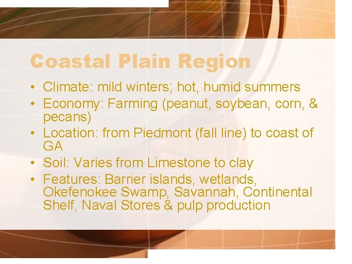 Coastal Plain Region • Climate: mild winters; hot, humid summers • Economy: Farming (peanut,