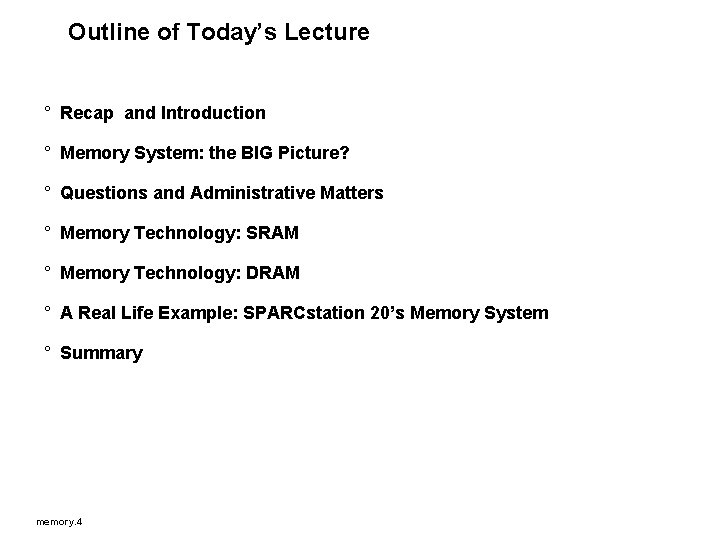 Outline of Today’s Lecture ° Recap and Introduction ° Memory System: the BIG Picture?