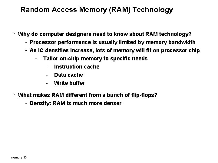 Random Access Memory (RAM) Technology ° Why do computer designers need to know about