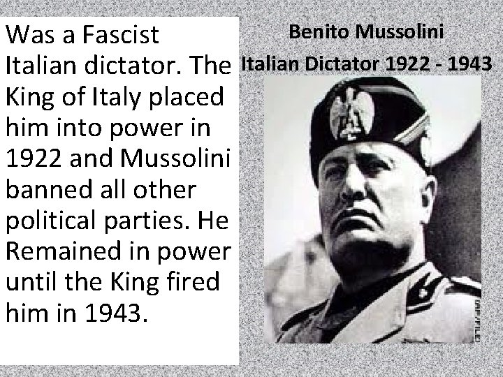 Benito Mussolini Was a Fascist Italian dictator. The Italian Dictator 1922 - 1943 King