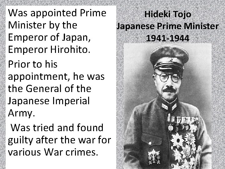 Was appointed Prime Hideki Tojo Minister by the Japanese Prime Minister Emperor of Japan,