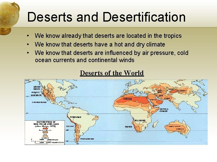 Deserts and Desertification • We know already that deserts are located in the tropics