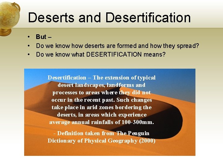 Deserts and Desertification • But – • Do we know how deserts are formed