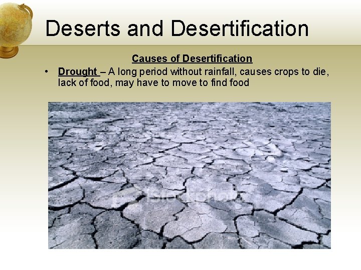 Deserts and Desertification Causes of Desertification • Drought – A long period without rainfall,