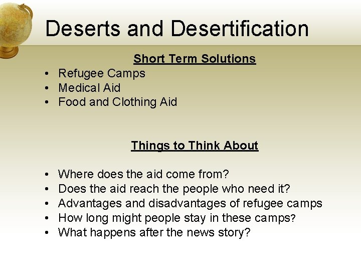 Deserts and Desertification Short Term Solutions • Refugee Camps • Medical Aid • Food