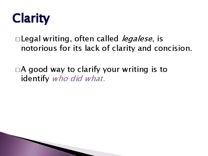 Clarity writing, often called legalese, is notorious for its lack of clarity and concision.