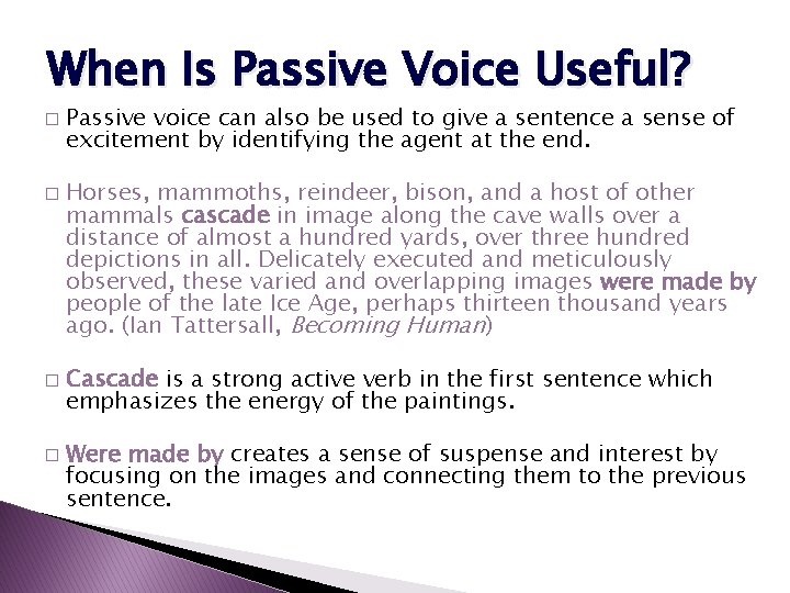 When Is Passive Voice Useful? � � Passive voice can also be used to