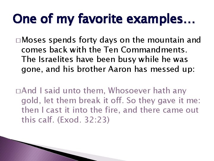 One of my favorite examples… � Moses spends forty days on the mountain and
