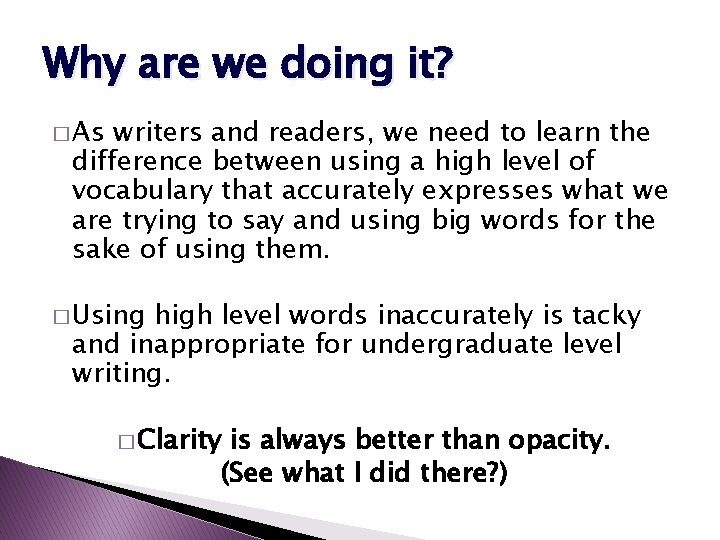 Why are we doing it? � As writers and readers, we need to learn