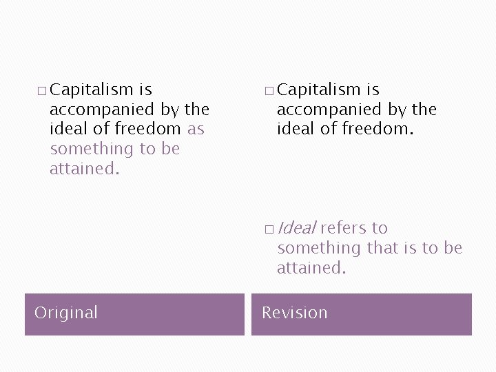 � Capitalism is accompanied by the ideal of freedom as something to be attained.