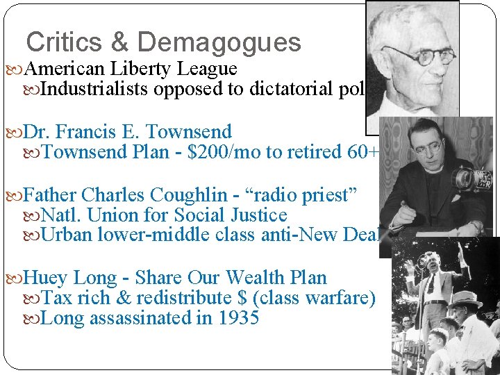 Critics & Demagogues American Liberty League Industrialists opposed to dictatorial policies Dr. Francis E.