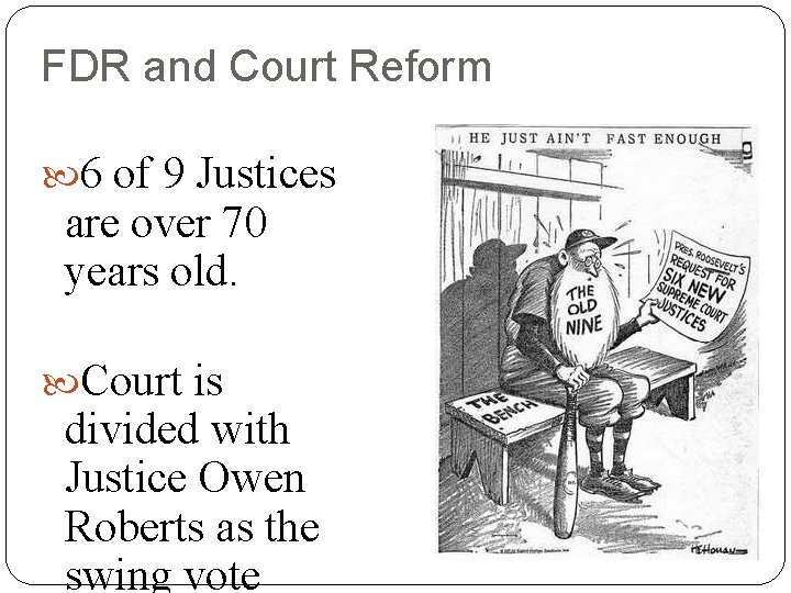 FDR and Court Reform 6 of 9 Justices are over 70 years old. Court