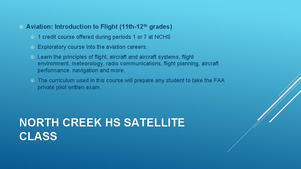  Aviation: Introduction to Flight (11 th-12 th grades) 1 credit course offered during