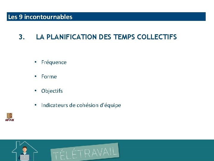 Les 9 incontournables 3. LA PLANIFICATION DES TEMPS COLLECTIFS • Fréquence • Forme •