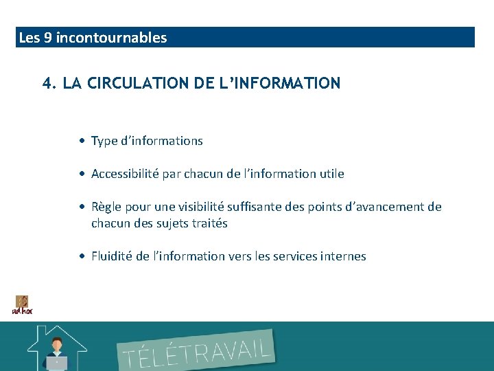 Les 9 incontournables 4. LA CIRCULATION DE L’INFORMATION Type d’informations Accessibilité par chacun de