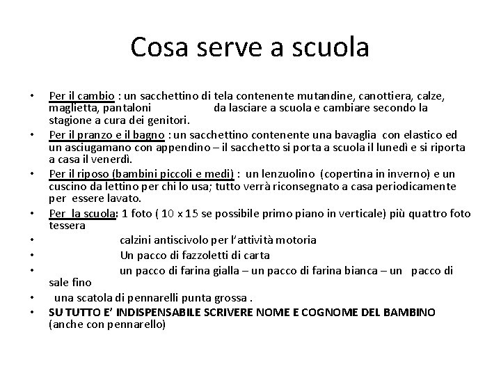 Cosa serve a scuola • • • Per il cambio : un sacchettino di