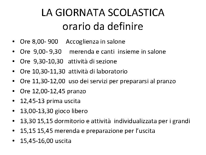 LA GIORNATA SCOLASTICA orario da definire • • • Ore 8, 00 - 900