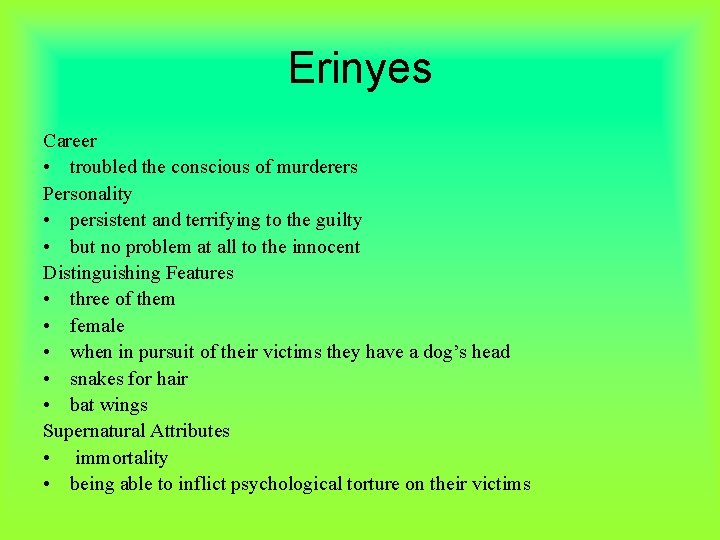 Erinyes Career • troubled the conscious of murderers Personality • persistent and terrifying to