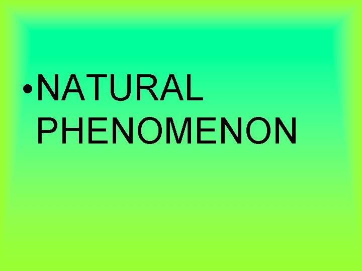  • NATURAL PHENOMENON 