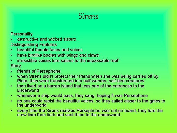 Sirens Personality • destructive and wicked sisters Distinguishing Features • beautiful female faces and