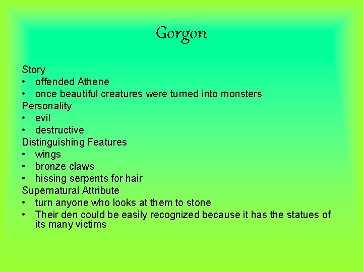 Gorgon Story • offended Athene • once beautiful creatures were turned into monsters Personality