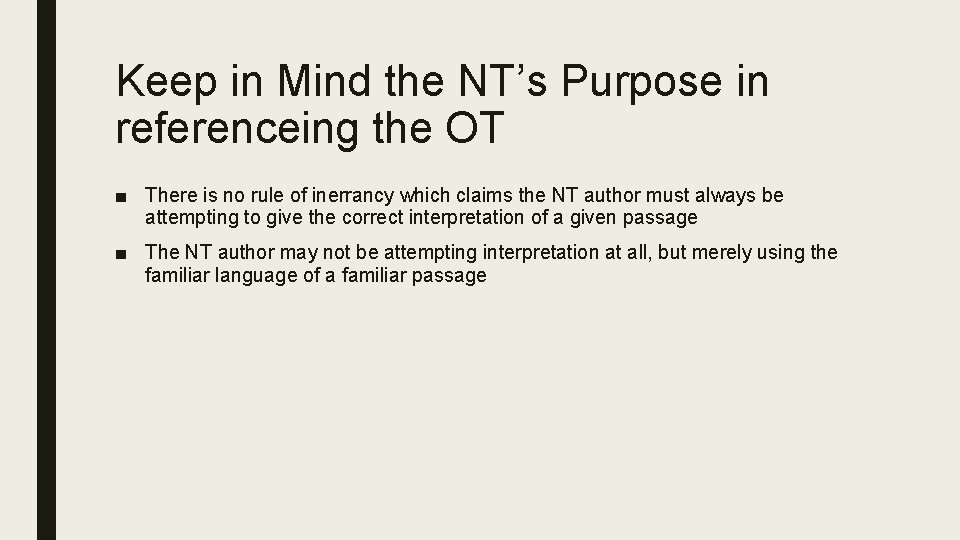 Keep in Mind the NT’s Purpose in referenceing the OT ■ There is no