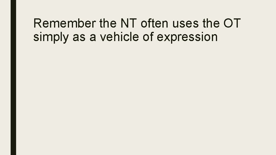 Remember the NT often uses the OT simply as a vehicle of expression 