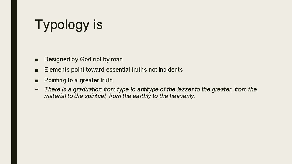 Typology is ■ Designed by God not by man ■ Elements point toward essential