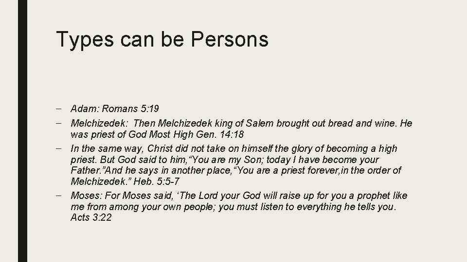 Types can be Persons – Adam: Romans 5: 19 – Melchizedek: Then Melchizedek king