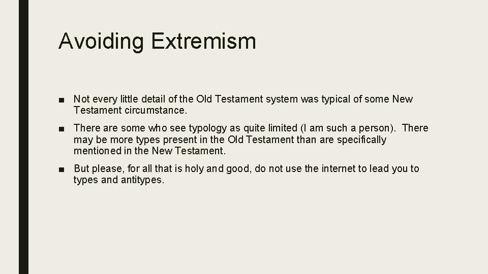 Avoiding Extremism ■ Not every little detail of the Old Testament system was typical