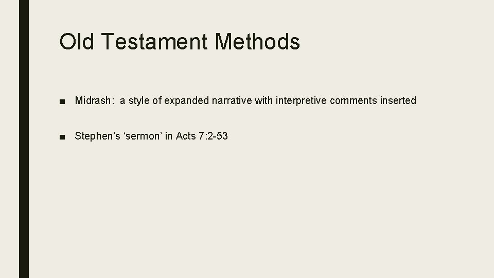 Old Testament Methods ■ Midrash: a style of expanded narrative with interpretive comments inserted