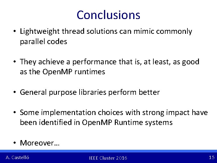 Conclusions • Lightweight thread solutions can mimic commonly parallel codes • They achieve a Conclusions • Lightweight thread solutions can mimic commonly parallel codes • They achieve a